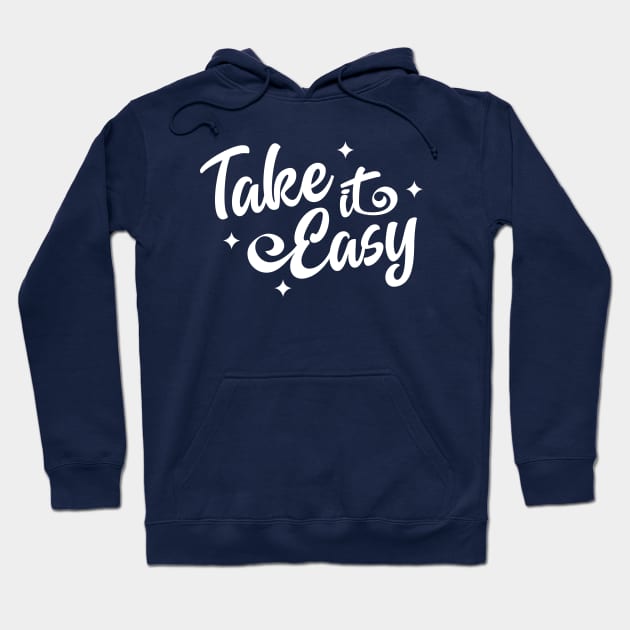 Take It Easy | Inspirational Quote Hoodie by ilustraLiza